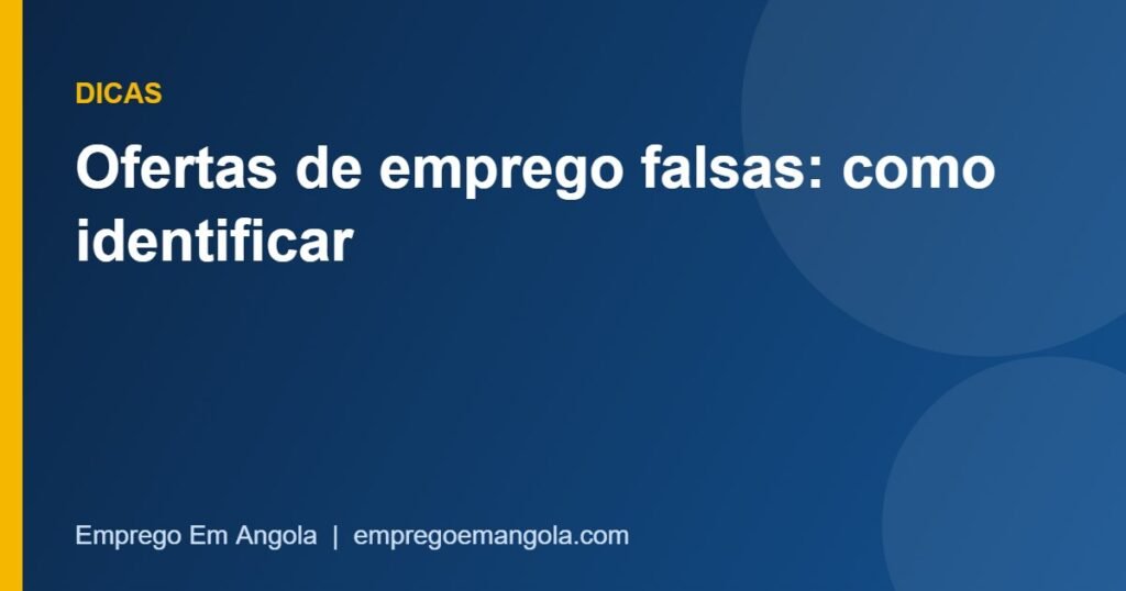 Ofertas de emprego falsas em Angola: como identificar e proteger-se Alerta contra ofertas de emprego falsas em Angola